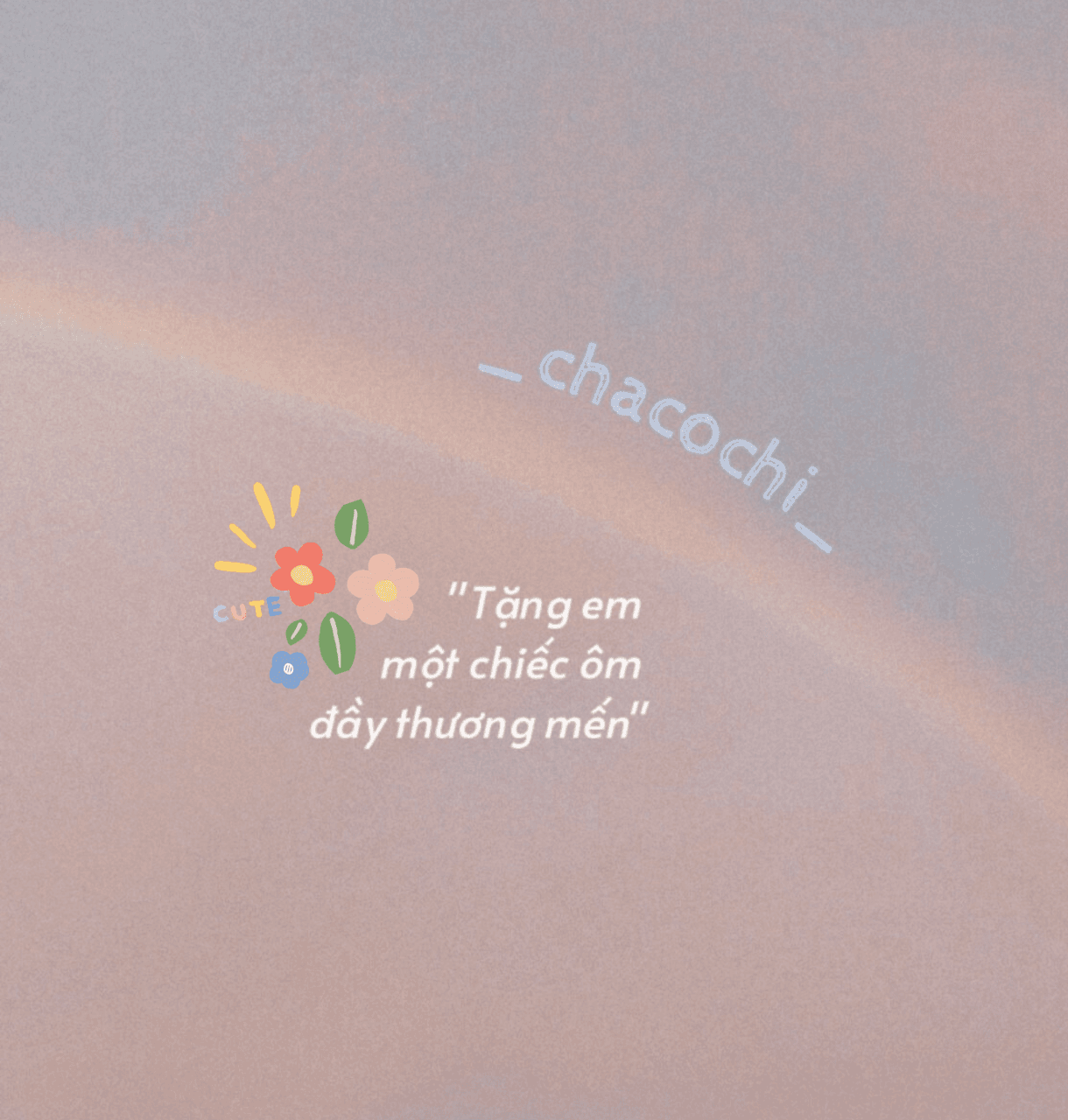 Lời nhắn Tặng em một chiếc ôm đầy thương mến